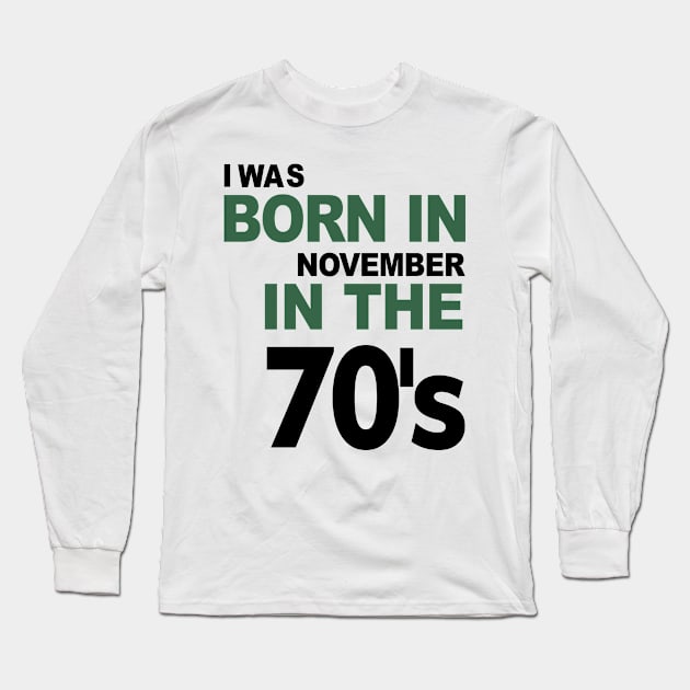 Born in November in the 70's Long Sleeve T-Shirt by C_ceconello